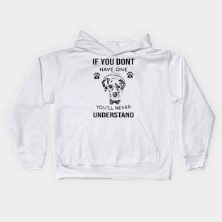 DOG - If You Don't Have One You'll Never Understand Cool Dog Kids Hoodie
